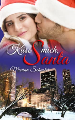 Küss mich, Santa: Liebesroman Küss mich, Santa: Liebesroman von CreateSpace Independent Publishing Platform