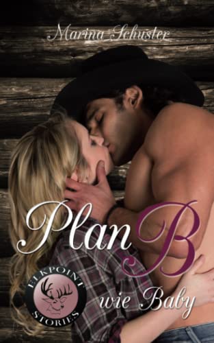 Plan B wie Baby: Liebesroman (Elkpoint Stories, Band 2) von CreateSpace Independent Publishing Platform