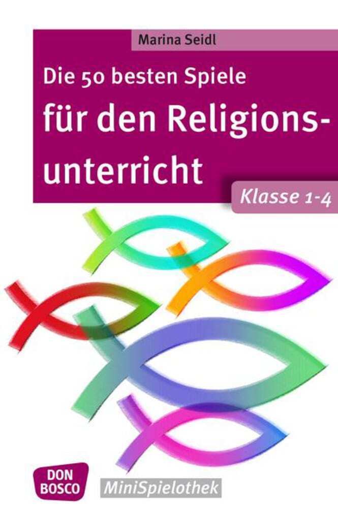 Die 50 besten Spiele für den Religionsunterricht. Klasse 1-4 von Don Bosco Medien GmbH
