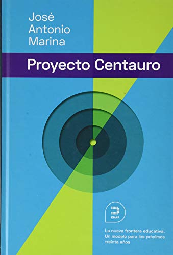 El proyecto Centauro: La nueva frontera educativa: Un modelo para los próximos 30 años (Expresiones) von Khaf (Edelvives)