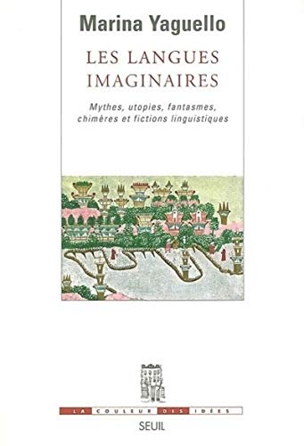 Les langues imaginaires : Mythes, utopies, fantasmes, chimères et fictions linguistiques von Seuil