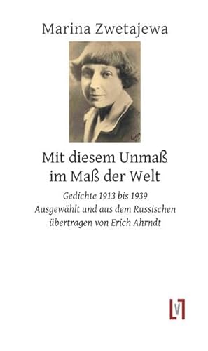 Mit diesem Unmaß im Maß der Welt: Gedichte 1913 - 1939. zweisprachig. Aus dem Russischen von Erich Ahrndt von Leipziger Literaturverlag