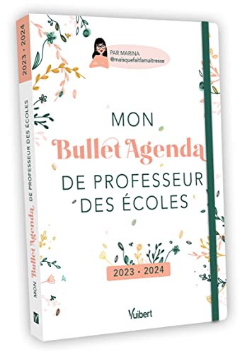 Mon Bullet Agenda de professeur des écoles 2023/2024: Pour une organisation au top, toute l'année ! von VUIBERT