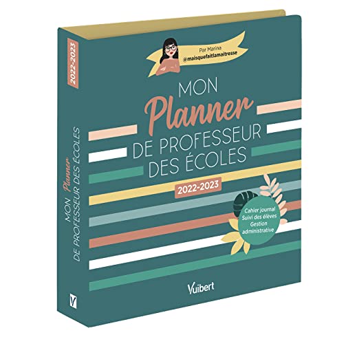 Mon Planner de professeur des écoles 2022/2023: Cahier journal, Suivi des élèves, Gestion administrative