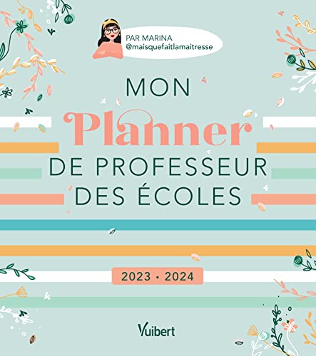 Mon Planner de professeur des écoles 2023/2024: Cahier journal, Suivi des élèves, Gestion administrative von VUIBERT