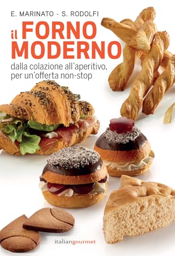Il forno moderno. Dalla colazione all'aperitivo per un'offerta non-stop (Extra) von Italian Gourmet