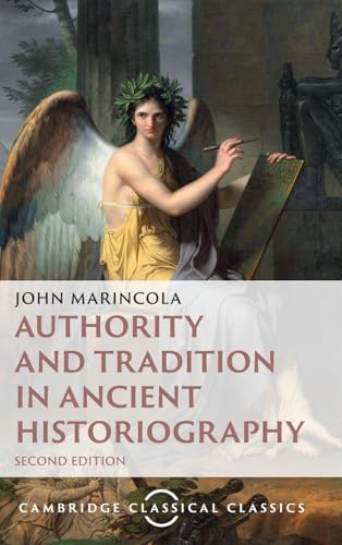 Authority and Tradition in Ancient Historiography (Cambridge Classical Classics)