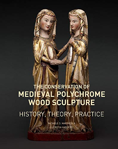 The Conservation of Medieval Polychrome Wood Sculpture: History, Theory, Practice (Getty Publications –)