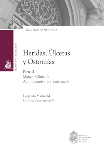 Heridas, úlceras y ostomias: Manejo clínico y administrativo por enfermería von Ediciones UC