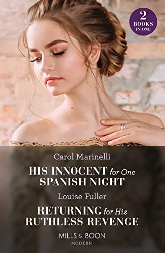 His Innocent For One Spanish Night / Returning For His Ruthless Revenge: His Innocent for One Spanish Night (Heirs to the Romero Empire) / Returning for His Ruthless Revenge von Mills & Boon