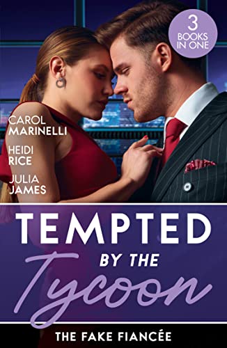 Tempted By The Tycoon: The Fake Fiancée: The Price of His Redemption / Hot-Shot Tycoon, Indecent Proposal / Tycoon's Ring of Convenience Tempted By The Tycoon: The Fake Fiancée: The Price of His Redemption / Hot-Shot Tycoon, Indecent Proposal / Tycoon's Ring of Convenience