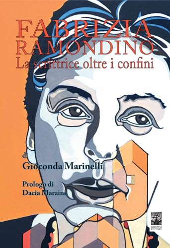 Fabrizia Ramondino. La scrittrice oltre i confini Fabrizia Ramondino. La scrittrice oltre i confini von Giannini Editore