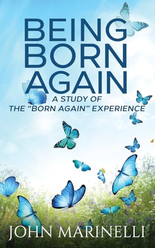 Being "Born Again": A study of the "Born Again" Experience von independent Author