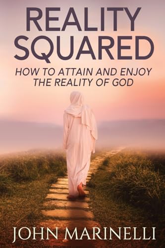 Reality Squared: A Pathway to Attain and Enjoy the Reality of God von independent Author
