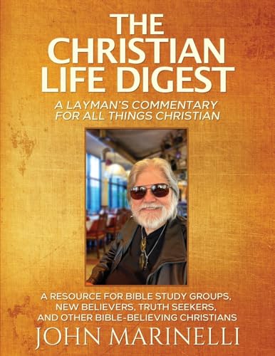 The Christian Life Digest: A Biblical Resource For All Things Christian von independent Author