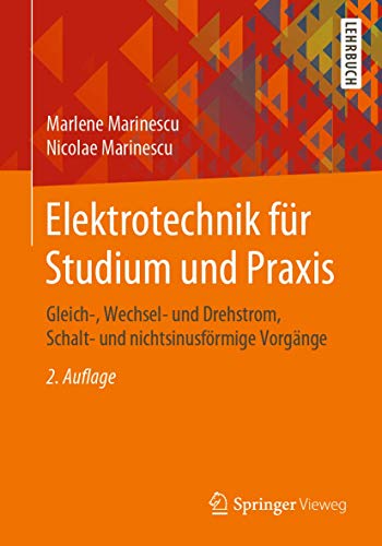 Elektrotechnik für Studium und Praxis: Gleich-, Wechsel- und Drehstrom, Schalt- und nichtsinusförmige Vorgänge von Springer Vieweg