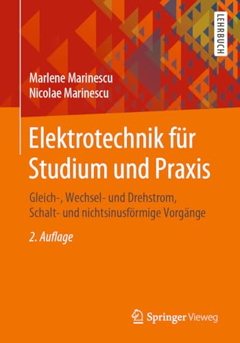 Elektrotechnik für Studium und Praxis: Gleich-, Wechsel- und Drehstrom, Schalt- und nichtsinusförmige Vorgänge von Springer Vieweg