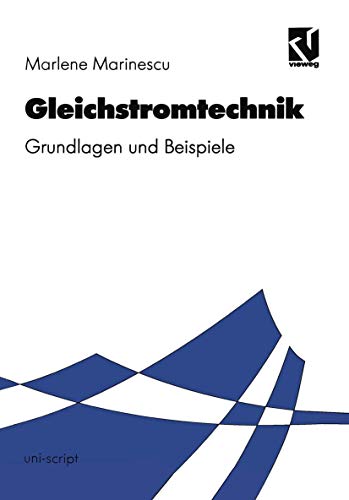 Gleichstromtechnik: Grundlagen und Beispiele (uni-script) von Vieweg+Teubner Verlag