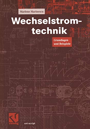 Wechselstromtechnik: Grundlagen Und Beispiele (Uni-Script) (German Edition) von Vieweg+Teubner Verlag