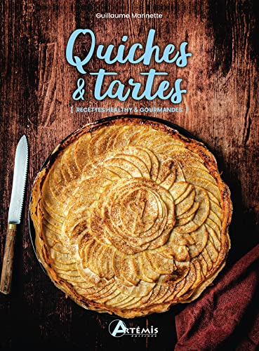 Quiches & tartes: [Recettes healthy & gourmandes von ARTEMIS