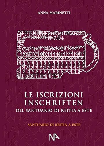 Die Inschriften aus dem Reitia-Heiligtum von Este (Ausgrabungen 1880-1916 und 1987-1991): Le Inscrizioni del Santuario di Reitia a Este (Studien zu vor- und frühgeschichtlichen Heiligtümern)