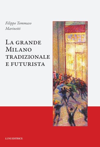 La grande Milano tradizionale e futurista (Caffè letterario) von Luni Editrice