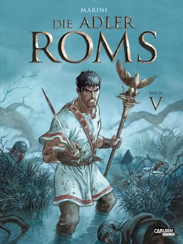 Die Adler Roms (Hardcover) 5: Buch V: Ein historischer Roman als Comic (5) von Carlsen Verlag GmbH