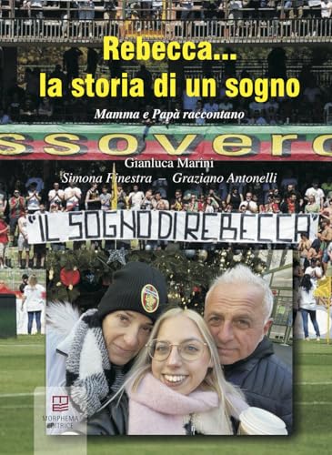 Rebecca... la storia di un sogno. Mamma e papà raccontano (Collana per il sociale) von Morphema Editrice