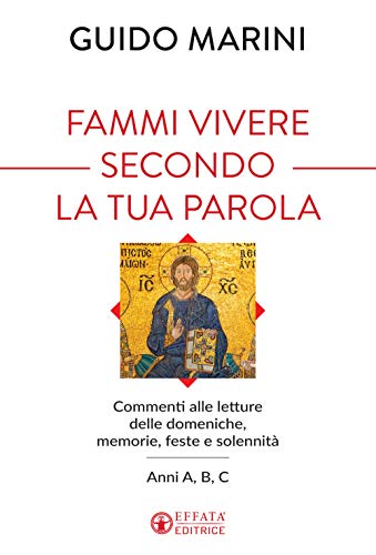Fammi vivere secondo la tua Parola. Commenti alle letture delle domeniche, memorie, feste e solennità. Anni A, B, C (Il respiro dell'anima)