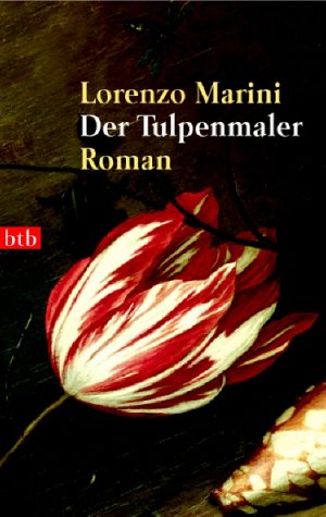 Der Tulpenmaler: Roman
