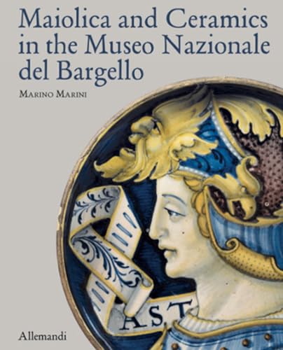 Maiolica and Ceramics in the Museo Nazionale del Bargello. Ediz. a colori (Varia) von Allemandi