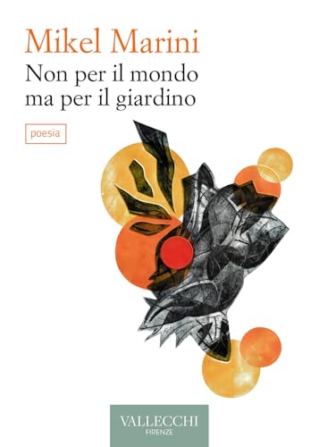 Non per il mondo ma per il giardino (Poesia) von Vallecchi Firenze