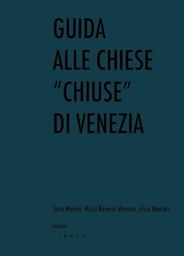 Guida alle chiese «chiuse» di Venezia (Àncore) von Libria