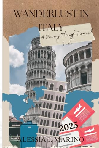 Wanderlust In Italy 2025: A Journey Through Time and Taste von Independently published
