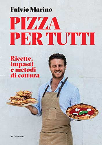 Pizza per tutti. Ricette, impasti e metodi di cottura (Illustrati)