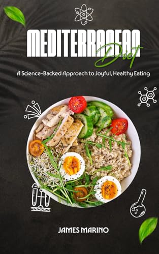 Mediterranean Diet: A Science-Backed Approach to Joyful, Healthy Eating von Independently published