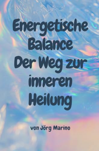 Energetische Balance: Der Weg zur inneren Heilung