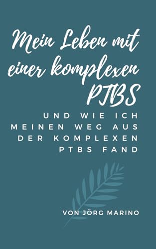 Mein Leben mit einer komplexen PTBS: DE