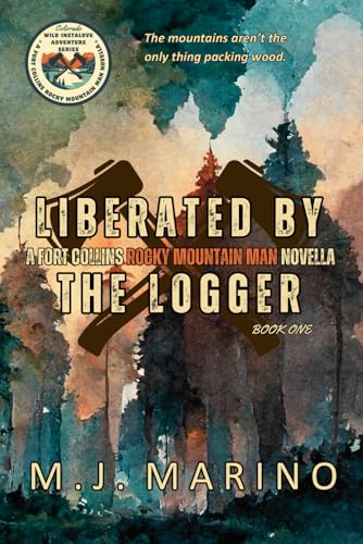 Liberated by the Logger: A Fort Collins Rocky Mountain Man Novella Special Edition (Book 1) von ISBN Services