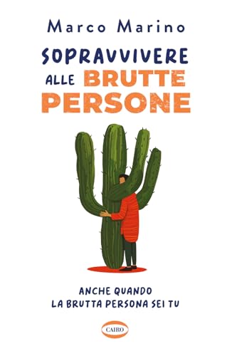 Sopravvivere alle brutte persone. Anche quando la brutta persona sei tu (On-Off) von Cairo