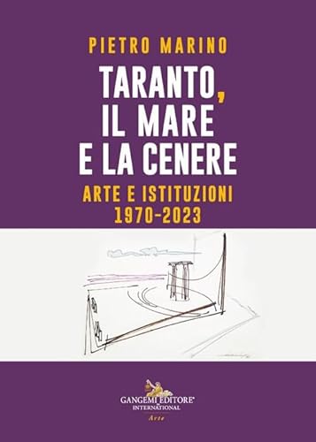 Taranto, il mare e la cenere. Arte e istituzioni 1970-2023 Taranto, il mare e la cenere. Arte e istituzioni 1970-2023 von Gangemi Editore