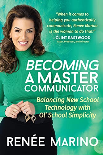 Becoming a Master Communicator: Balancing New School Technology with Old School Simplicity von Morgan James Publishing