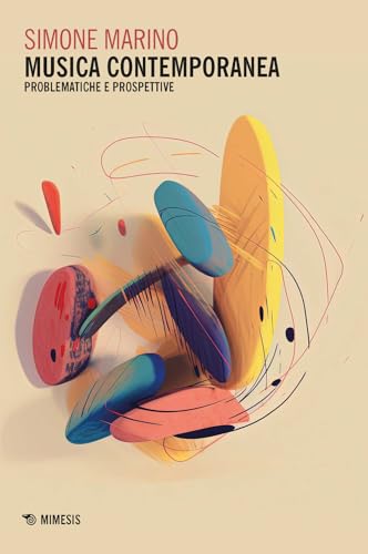 Musica contemporanea. Problematiche e prospettive (Mimesis) von Mimesis