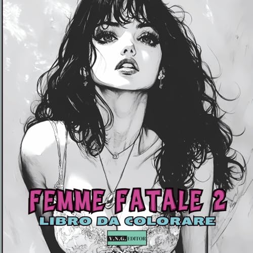 Femme Fatale 2 – Il Libro da Colorare per Ragazzi e Adulti: Libro per Tutti Coloro che Amano le Muse senza Tempo-50 illustrazioni sensuali ed eleganti che celebrano la bellezza femminile senza fine Femme Fatale 2 – Il Libro da Colorare per Ragazzi e Adulti: Libro per Tutti Coloro che Amano le Muse senza Tempo-50 illustrazioni sensuali ed eleganti che celebrano la bellezza femminile senza fine von Independently published