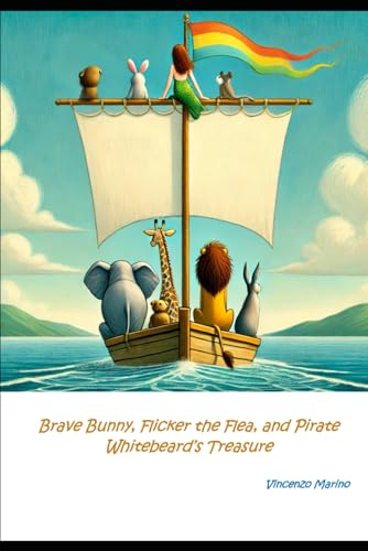 Brave Bunny, Flicker the Flea, and Pirate Whitebeard’s Treasure (Brave Bunny and Flicker the Flea: Adventures Under the Big Top) von Independently published