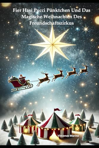 FIER HASI, PUCCI PÜNKTCHEN UND DAS MAGISCHE WEIHNACHTEN DES FREUNDSCHAFTSZIRKUS (Fier Hasi und Pucci Pünktchen: Abenteuer unter dem Zirkuszelt) von Independently published
