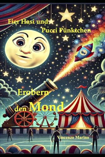 Fier Hasi und Pucci Pünktchen Erobern Den Mond (Fier Hasi und Pucci Pünktchen: Abenteuer unter dem Zirkuszelt) von Independently published
