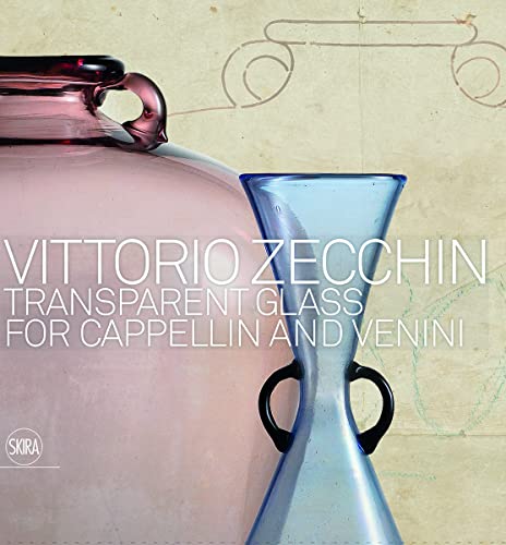 Vittorio Zecchin: Transparent Glass for Cappellin and Venini