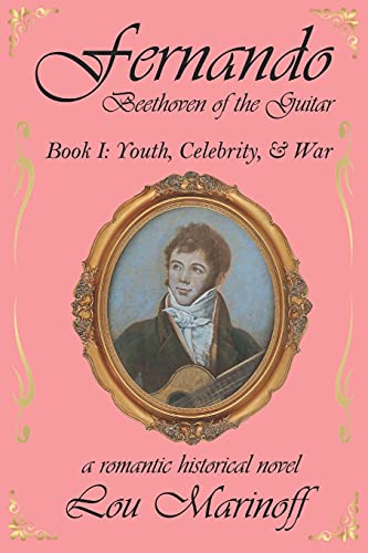 Fernando: Beethoven of the Guitar: Book I: Youth, Celebrity, and War