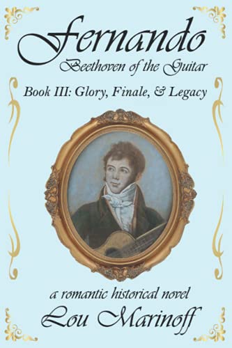 Fernando: Beethoven of the Guitar: Book III: Glory, Finale, & Legacy von Waterside Productions